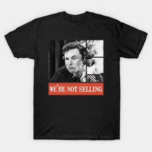 We're not selling T-Shirt